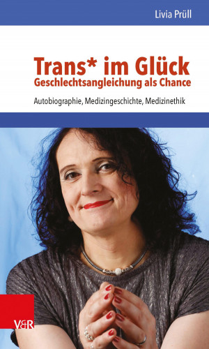Livia Prüll: Trans* im Glück – Geschlechtsangleichung als Chance