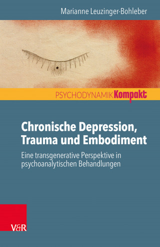 Marianne Leuzinger-Bohleber: Chronische Depression, Trauma und Embodiment