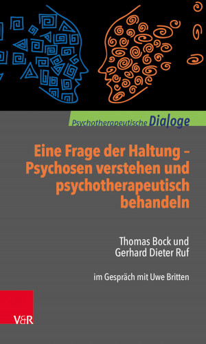 Thomas Bock, Gerhard Dieter Ruf: Eine Frage der Haltung: Psychosen verstehen und psychotherapeutisch behandeln