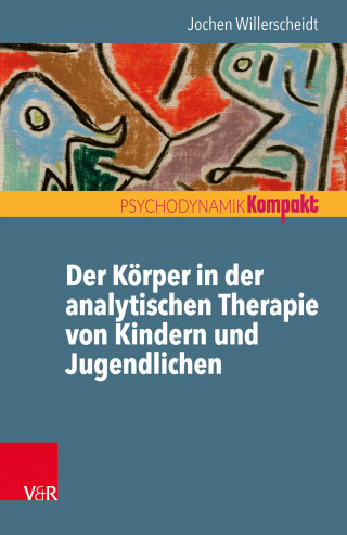 Jochen Willerscheidt: Der Körper in der analytischen Therapie von Kindern und Jugendlichen
