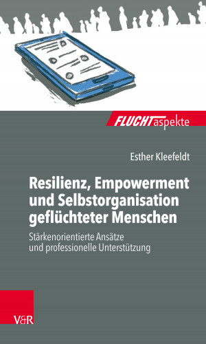 Esther Kleefeldt: Resilienz, Empowerment und Selbstorganisation geflüchteter Menschen