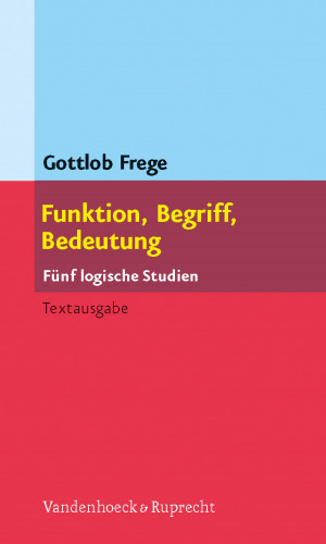 Gottlob Frege: Funktion, Begriff, Bedeutung