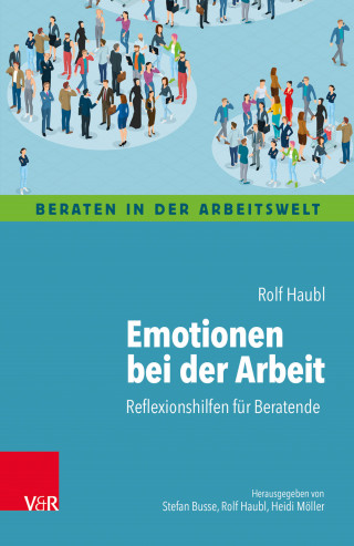 Rolf Haubl: Emotionen bei der Arbeit
