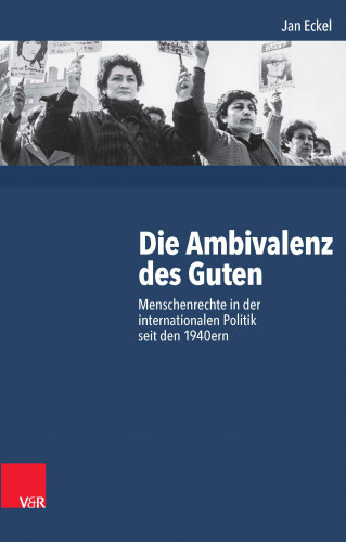 Jan Eckel: Die Ambivalenz des Guten