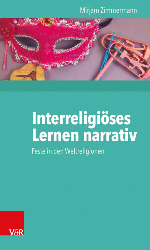 Mirjam Zimmermann: Interreligiöses Lernen narrativ