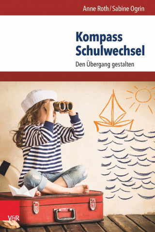 Anne Roth, Sabine Ogrin: Kompass Schulwechsel