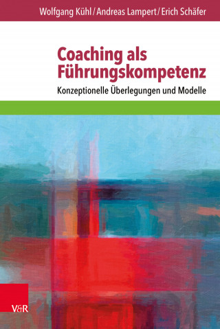 Wolfgang Kühl, Andreas Lampert, Erich Schäfer: Coaching als Führungskompetenz
