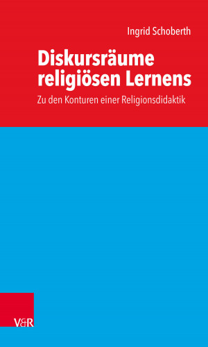 Ingrid Schoberth: Diskursräume religiösen Lernens