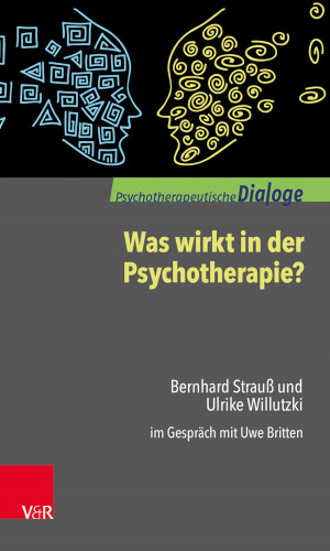 Bernhard Strauß, Ulrike Willutzki: Was wirkt in der Psychotherapie?