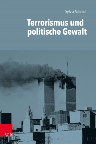 Sylvia Schraut: Terrorismus und politische Gewalt