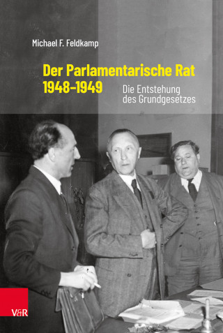 Michael F. Feldkamp: Der Parlamentarische Rat 1948–1949