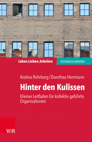 Andrea Rohrberg, Dorothea Herrmann: Hinter den Kulissen – kleiner Leitfaden für kollektiv geführte Organisationen