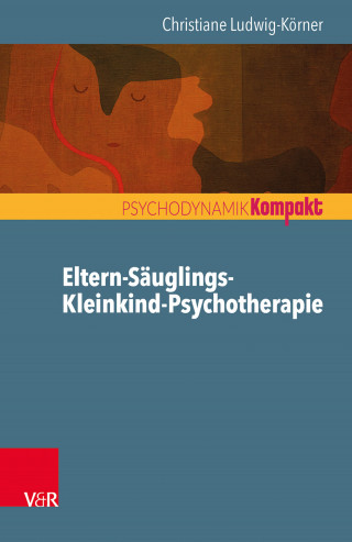 Christiane Ludwig-Körner: Eltern-Säuglings-Kleinkind-Psychotherapie