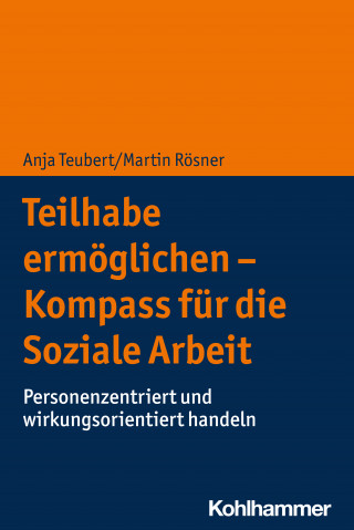 Anja Teubert, Martin Rösner: Teilhabe ermöglichen - Kompass für die Soziale Arbeit