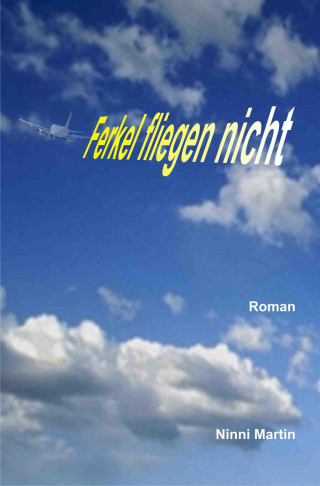 Ninni Martin: Ferkel fliegen nicht