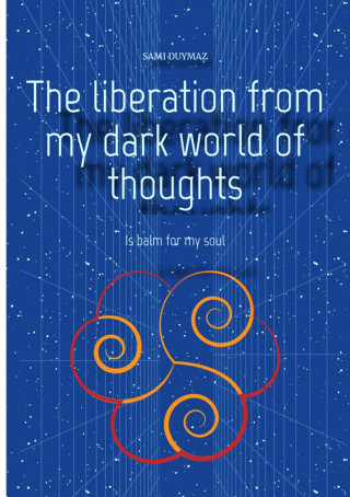 Sami Duymaz: The liberation from my dark world of thoughts