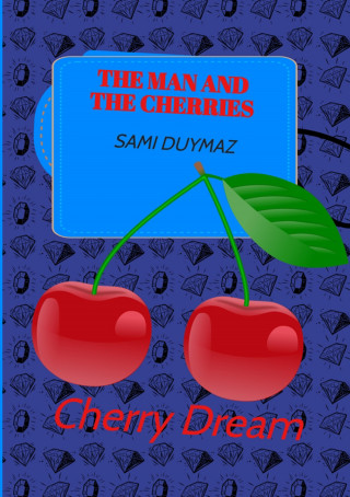 Sami Duymaz: The man and the cherries