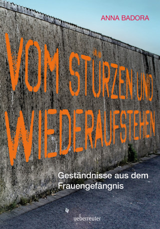 Anna Badora: Vom Stürzen und Wiederaufstehen