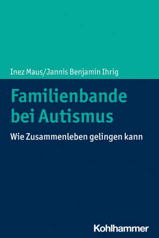Inez Maus, Jannis Benjamin Ihrig: Familienbande bei Autismus