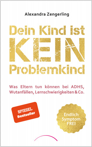 Alexandra Zengerling: Dein Kind ist kein Problemkind