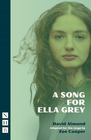 David Almond: A Song for Ella Grey (NHB Modern Plays)