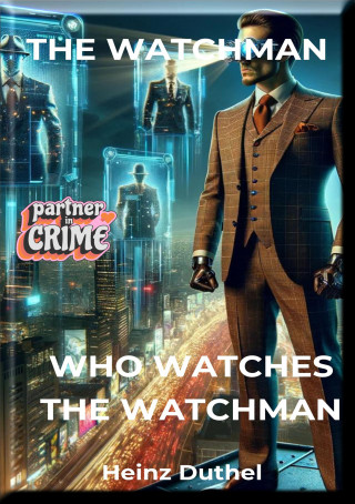 Heinz Duthel: "THE WATCHMAN: WHO WATCHES THE WATCHMAN?"