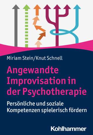 Miriam Stein, Knut Schnell: Angewandte Improvisation in der Psychotherapie