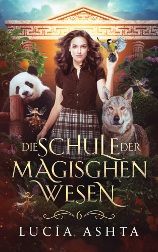 Lucía Ashta, Winterfeld Verlag, Fantasy Bücher: Die Schule der magischen Wesen - Jahr 6
