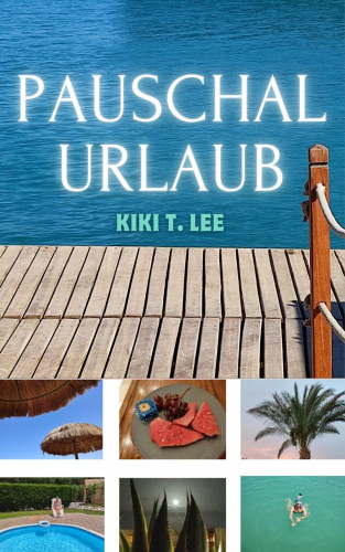 Kiki T. LEE: Pauschalurlaub