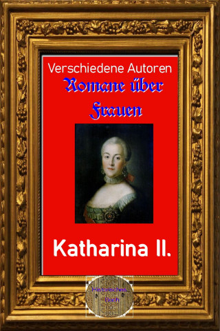 Diverse: Romane über Frauen, 8. Kaiserin Katharina II. (Erinnerungen)
