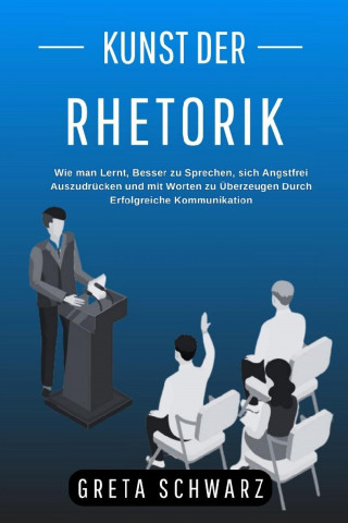 Greta Schwarz: Kunst der Rhetorik