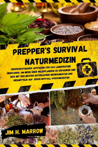 Jim H. Marrow: Prepper's Survival Naturmedizin