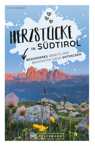 Katja Wegener: Herzstücke in Südtirol