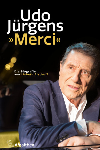 Lisbeth Bischoff: Udo Jürgens. »Merci«