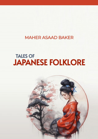 Maher Asaad Baker: Tales of Japanese Folklore