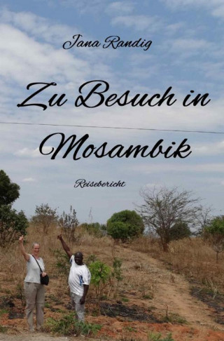 Jana Randig: Zu Besuch in Mosambik