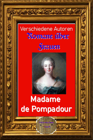 Diverse: Romane über Frauen, 11. Marquise de Pompadour