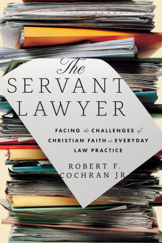 Robert F. Cochran: The Servant Lawyer