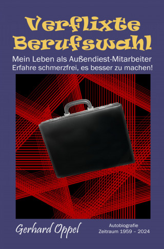 Gerhard Oppel: Verflixte Berufswahl