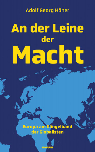 Adolf Georg Höher: An der Leine der Macht
