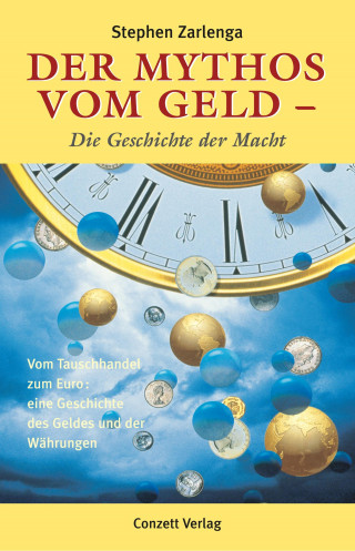 Stephen Zarlenga: Der Mythos vom Geld - die Geschichte der Macht