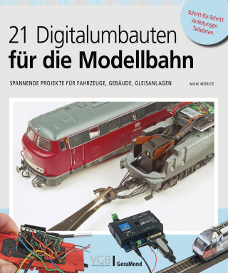 Maik Möritz: 21 Digitalumbauten für die Modellbahn