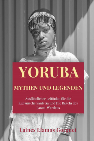 Laines Llamos Gorguet: Yoruba Mythen und Legenden
