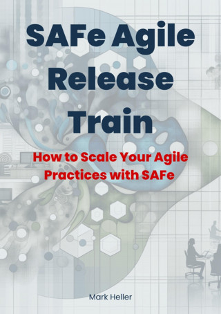 Mark Heller: SAFe Agile Release Train
