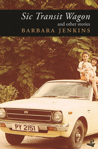 Barbara Jenkins: Sic Transit Wagon & Other Stories