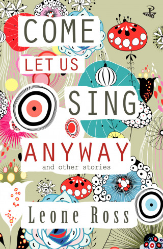 Leone Ross: Come Let Us Sing Anyway