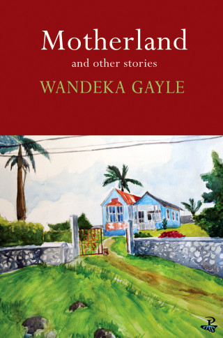 Wandeka Gayle: Motherland and Other Stories