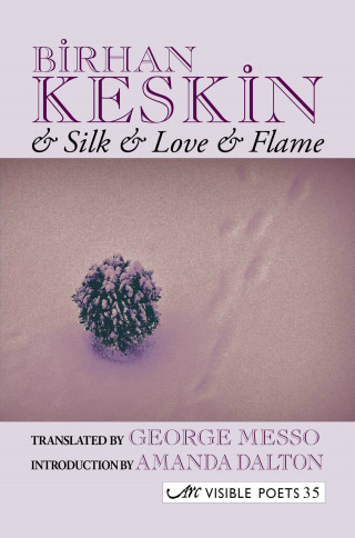 Birhan Keskin: & Silk & Love & Flame