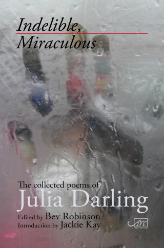 Julia Darling: Indelible Miraculous