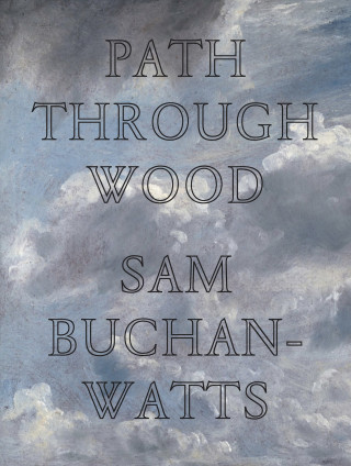 Sam Buchan-Watts: Path Through Wood